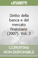 Diritto della banca e del mercato finanziario (2007). Vol. 3 Spedizione Espresso