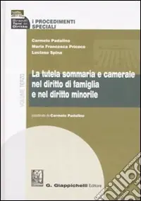 I procedimenti speciali. Vol. 3 La tutela sommaria e camerale nel diritto di famiglia e nel diritto minorile Offerta Speciale