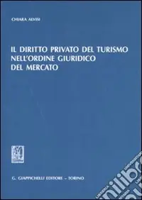 Il diritto privato del turismo nell‘ordine giuridico del mercato Subito Disponibile