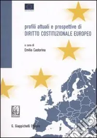 Profili attuali e prospettive di diritto costituzionale europeo Ultime Pezzi