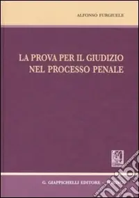 Offerta Lampo La prova per il giudizio nel processo penale