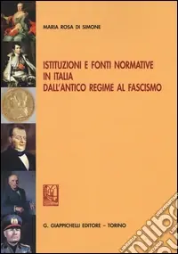 Promozione Esclusiva Istituzioni e fonti normative in Italia dall‘antico regime al fascismo