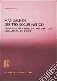 Manuale di diritto ecclesiastico. Valori religiosi e rivendicazioni identitarie nell‘autunno dei diritti Solo Oggi