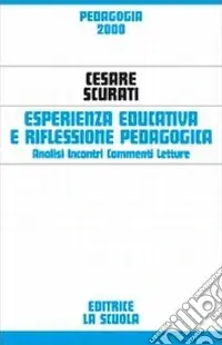 Prezzo Conveniente Esperienza educativa e riflessione pedagogica. Analisi, incontri, commenti, letture
