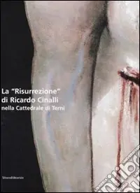 Occasione La «Risurrezione» di Ricardo Cinalli nelle Cattedrale di Terni. Ediz. italiana e inglese