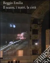 Compra Adesso Reggio Emilia. Il teatro, i teatri, la città. Ediz. illustrata