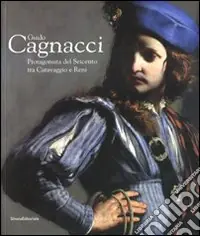 Compra Adesso Guido Cagnacci. Protagonista del Seicento tra Caravaggio e Reni. Catalogo della mostra (Forlì, 20 gennaio-22 giugno 2008). Ediz. illustrata