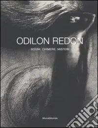 Popolare Odilon Redon. Sogni, chimere, misteri. Catalogo della mostra (Milano, 28 febbraio-30 maggio 2008). Ediz. illustrata