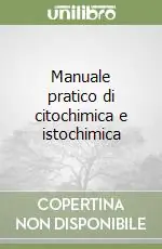 Manuale pratico di citochimica e istochimica Consegna Rapida