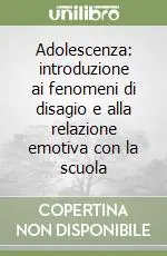 Solo Oggi Adolescenza introduzione ai fenomeni di disagio e alla relazione emotiva con la scuola
