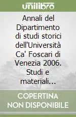 Promozione Annali del Dipartimento di studi storici dell‘Università Ca‘ Foscari di Venezia 2006. Studi e materiali dalle tesi di laurea