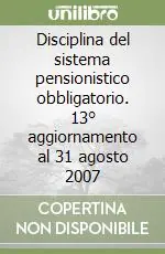 Disciplina del sistema pensionistico obbligatorio. 13° aggiornamento al 31 agosto 2007 Di Tendenza