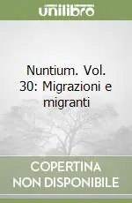 Sconto Nuntium. Vol. 30 Migrazioni e migranti