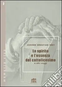 Spedizione Espresso Lo spirito e l‘essenza del cattolicesimo e altri saggi