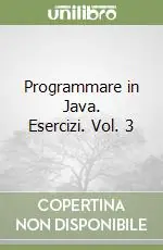 Programmare in Java. Esercizi. Vol. 3 Popolare