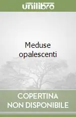 Meduse opalescenti Offerta Del Giorno