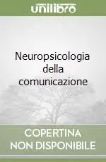Popolare Neuropsicologia della comunicazione