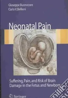 A Buon Prezzo Neonatal pain. Suffering, pain, and risk of brain damage in the fetus and newborn