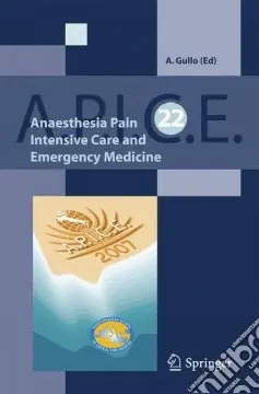 Nuova Collezione Anaesthsia, pain, intensive care and emergency. Apice proceedings of the 22nd postgraduate course in critical medicine (Venice, November 9-11, 2007)