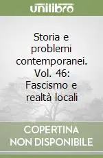 Quantità Limitata Storia e problemi contemporanei. Vol. 46 Fascismo e realtà locali