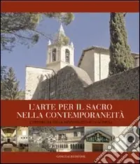 L‘arte per il sacro nella contemporaneità. L‘esperienza della ricostruzione di Scopoli. Ediz. illustrata Must-Have