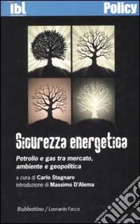A Buon Prezzo Sicurezza energetica. Petrolio e gas tra mercato, ambiente e geopolitica