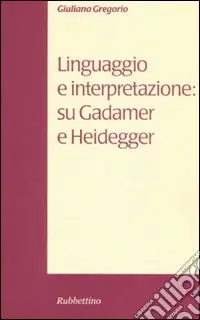Scelto Dai Clienti Linguaggio e interpretazione su Gadamer e Heidegger