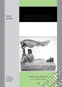 Radici sporadiche. Letteratura, viaggi, migrazioni Nuovo Arrivo