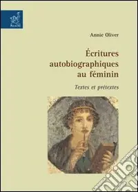 Écritures autobiographiques au féminin. Textes et prétextes Offerta Del Giorno