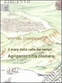 Offerta Limitata Il mare della valle dei templi. Agrigento città costiera. Ediz. illustrata