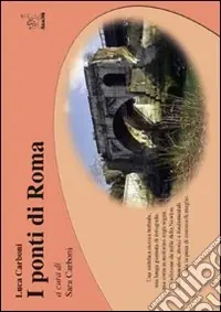 I ponti di Roma. Ediz. illustrata Più Venduto