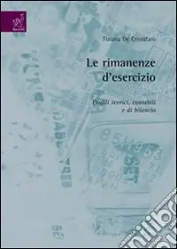 Subito Disponibile Le rimanenze d‘esercizio. Profili teorici, contabili e di bilancio