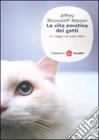 Acquista Ora La vita emotiva dei gatti. Un viaggio nel cuore del felino