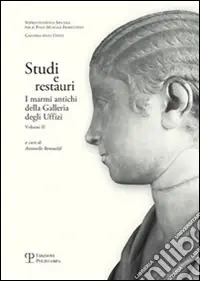 Studi e restauri. I marmi antichi della Galleria degli Uffizi. Vol. 2 Nuovo Arrivo