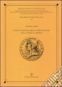 Occasione Imperdibile Culto e memoria degli uomini illustri nella storia di Firenze