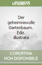 Offerta Limitata Der geheimnisvolle Gartenbaum. Ediz. illustrata