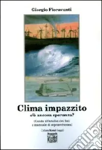 Clima impazzito, c‘è ancora speranza? Guida all‘analisi dei dati e manuale di sopravvivenza Occasione Imperdibile
