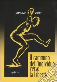 Subito Disponibile Il cammino dell‘individuo verso la libertà