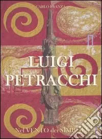 Popolare Luigi Petracchi. Nel vento dei simboli. Ediz. italiana e inglese