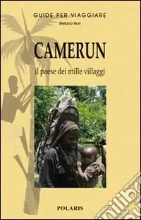 Camerun. Il paese dai mille villaggi Acquista Ora