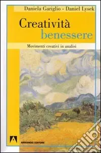 Creatività benessere. Movimenti creativi in analisi Solo Oggi