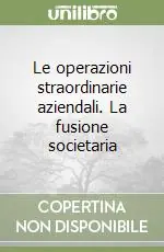 Le operazioni straordinarie aziendali. La fusione societaria Ordina Subito