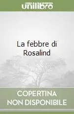 Super Prezzo La febbre di Rosalind