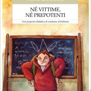 Compra Oggi Stesso Né vittime, né prepotenti. Una proposta didattica di contrasto al bullismo