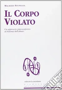 Il corpo violato. Un approccio psicocorporeo al trauma dell‘abuso Popolare