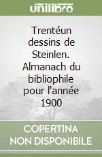 Must-Have Trentéun dessins de Steinlen. Almanach du bibliophile pour l‘année 1900