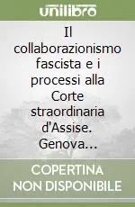 Acquista Ora Il collaborazionismo fascista e i processi alla Corte straordinaria d‘Assise. Genova 1945-1947