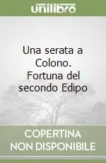 Sconto Una serata a Colono. Fortuna del secondo Edipo