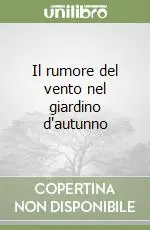 Il rumore del vento nel giardino d‘autunno Super Prezzo