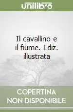 Nuova Collezione Il cavallino e il fiume. Ediz. illustrata